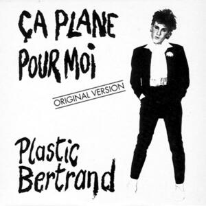Plastic Bertrand – Ça Plane Pour Moi