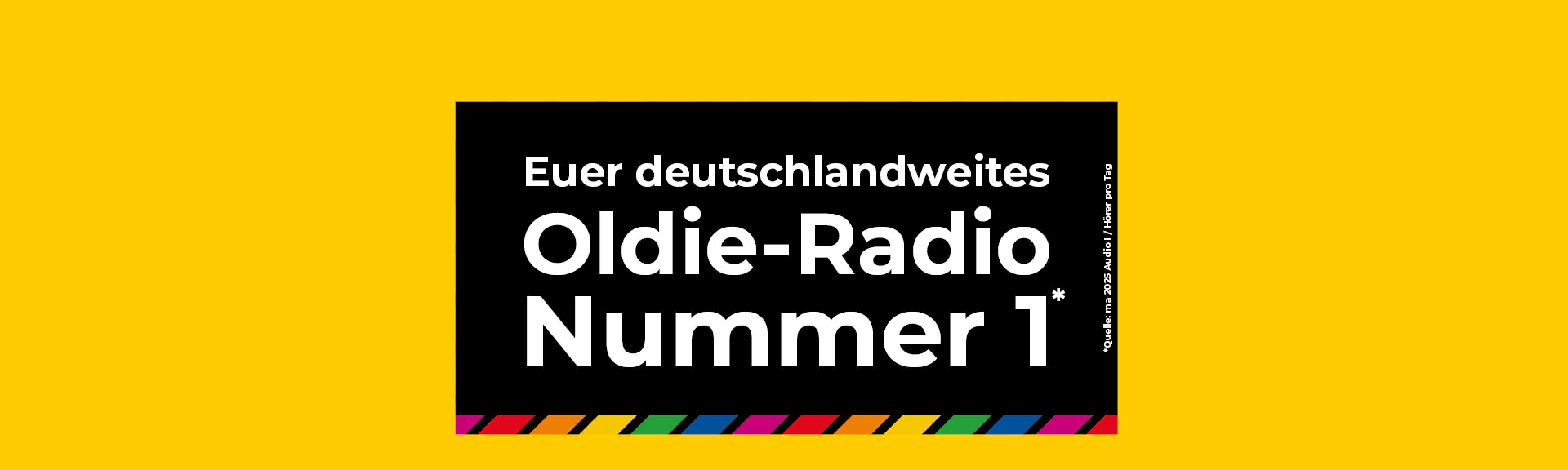 Gelber Hintergrund, im Vordergrund ein schwarzer Kasten, auf dem der Text steht: Euer deutschlandweites Oldie-Radio Nummer 1