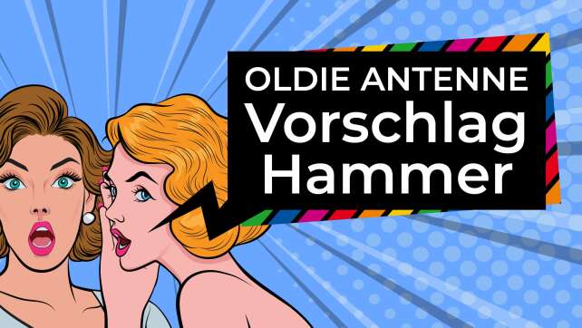 Der OLDIE ANTENNE Vorschlag-Hammer