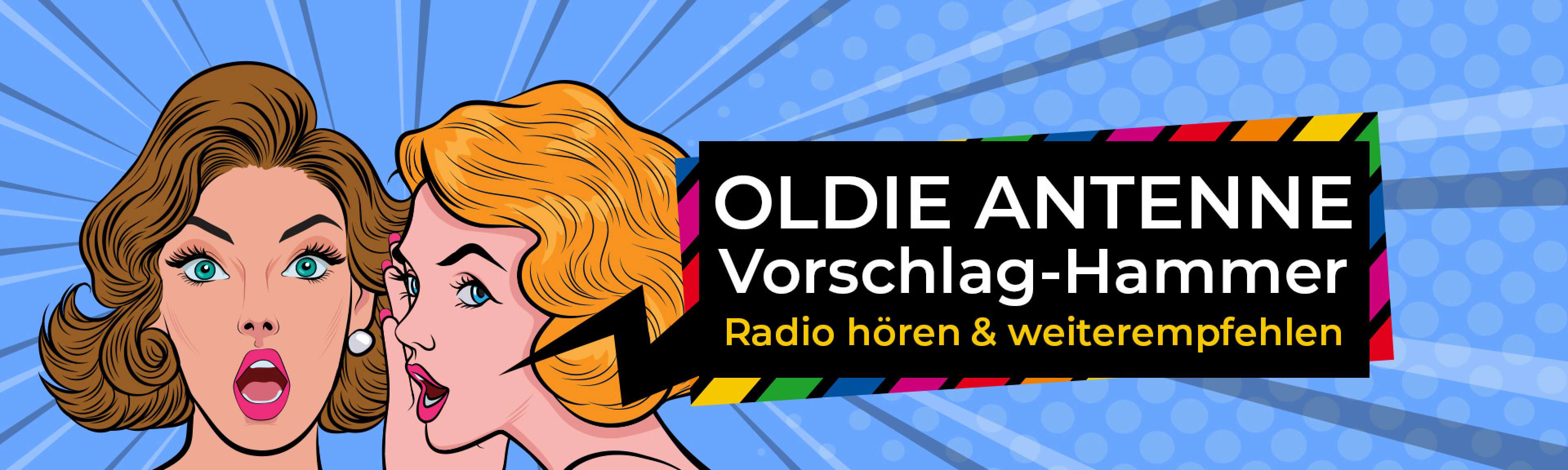 OLDIE ANTENNE Vorschlag-Hammer: Radio hören und weiterempfehlen!