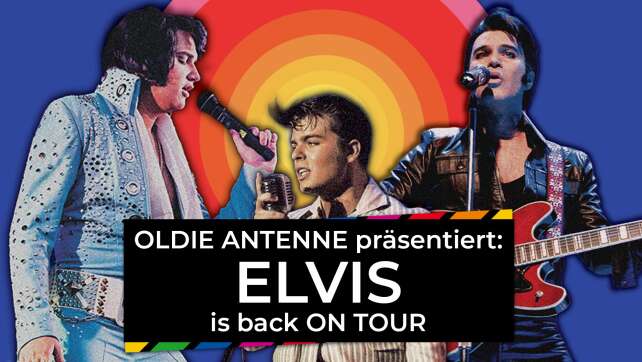 OLDIE ANTENNE präsentiert: ELVIS is back ON TOUR!