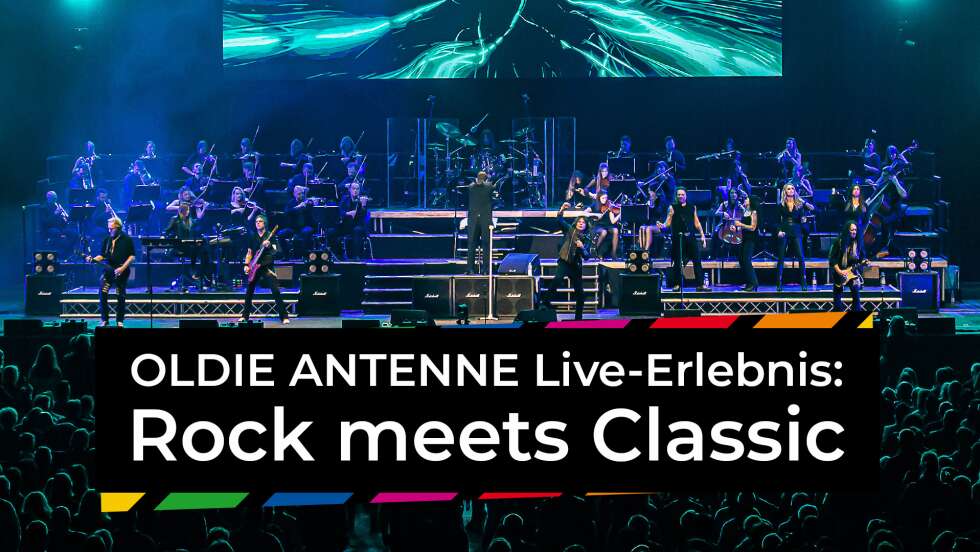 Das OLDIE ANTENNE Live-Erlebnis: "Rock meets Classic"