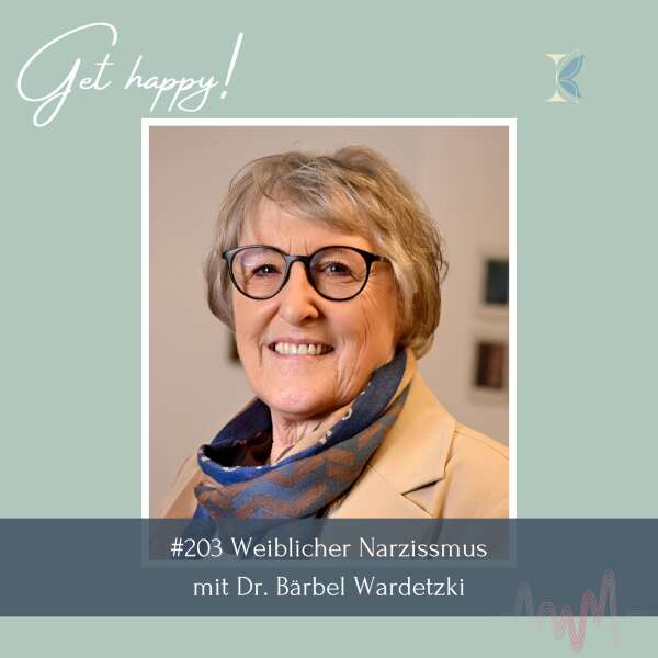 #203 Weiblicher Narzissmus – mit Dr. Bärbel Wardetzki
